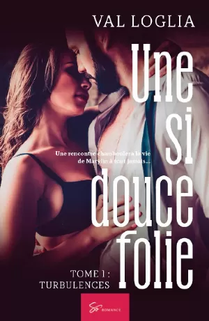 Val Loglia - Une si douce folie, Tome 1 : Turbulences